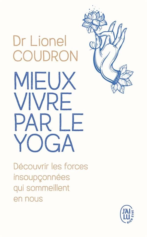 Mieux vivre par le yoga ([Nouvelle éd. revue et corrigée]) Dr Lionel Coudron