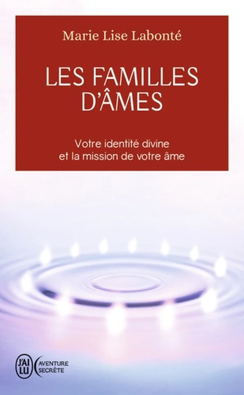 Les familles d'âmes : selon les enseignements des anges Xedah et de l'archange Michaël