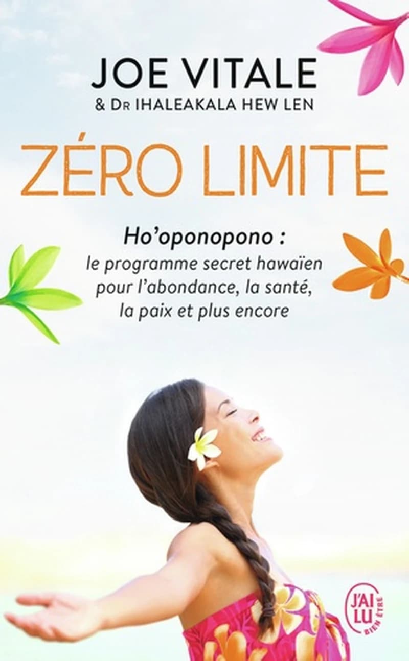 Zéro limite : le programme secret hawaïen pour l'abondance, la santé, la paix et plus encore