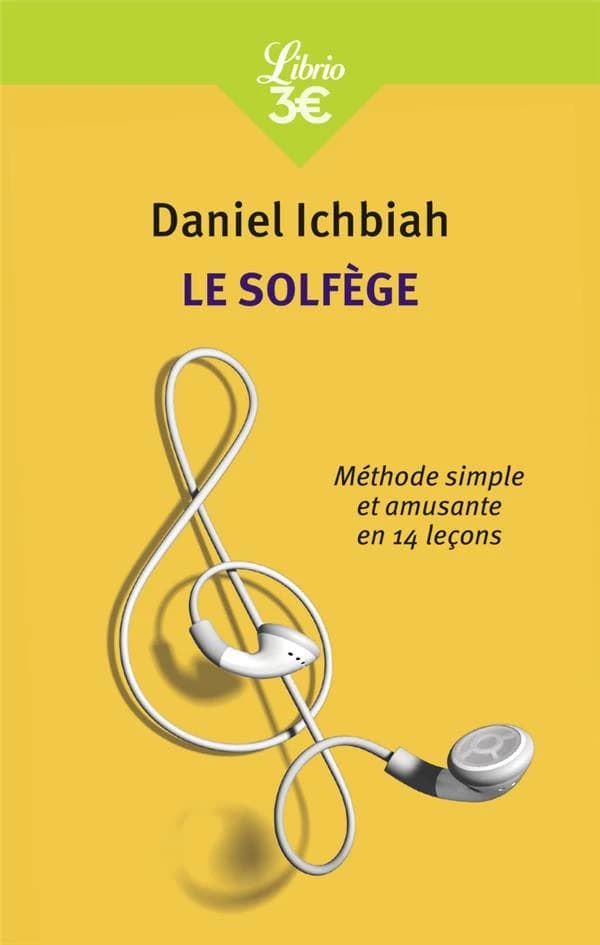 Le solfège : méthode simple et amusante en quatorze leçons (Version augmentée) Daniel Ichbiah