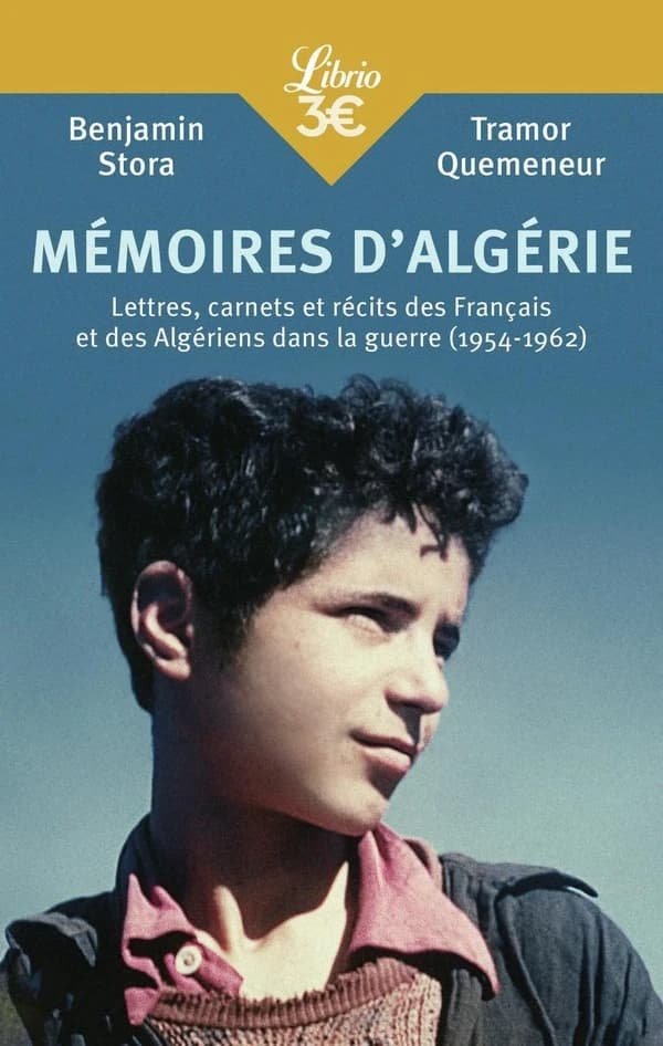 Mémoires d'Algérie : lettres, carnets et récits des Français et des Algériens dans la guerre, 1954-1962