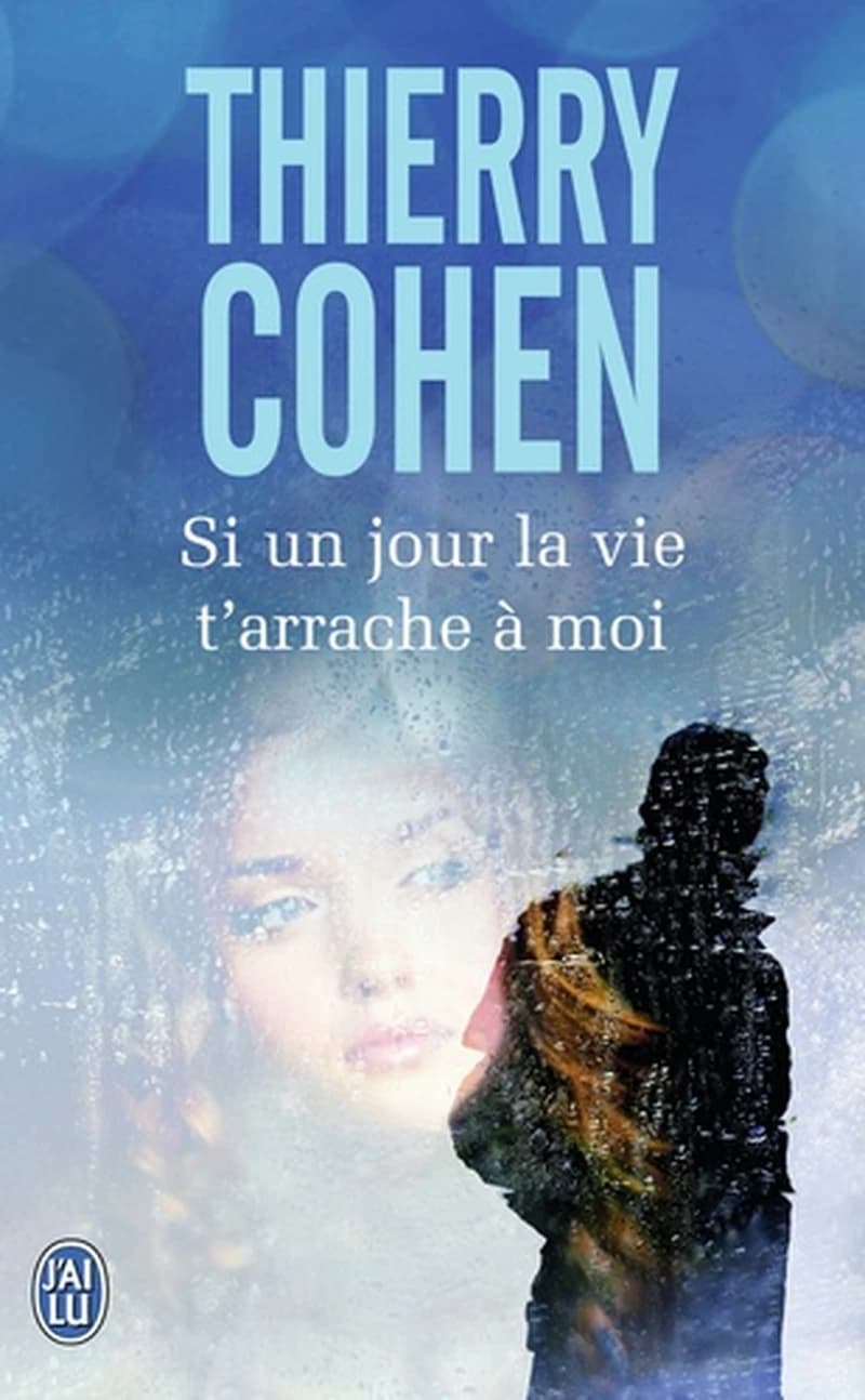 Si un jour la vie t'arrache à moi : roman