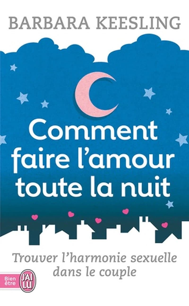 Comment faire l'amour toute la nuit  - Trouver l'harmonie sexuelle dans le coupl
