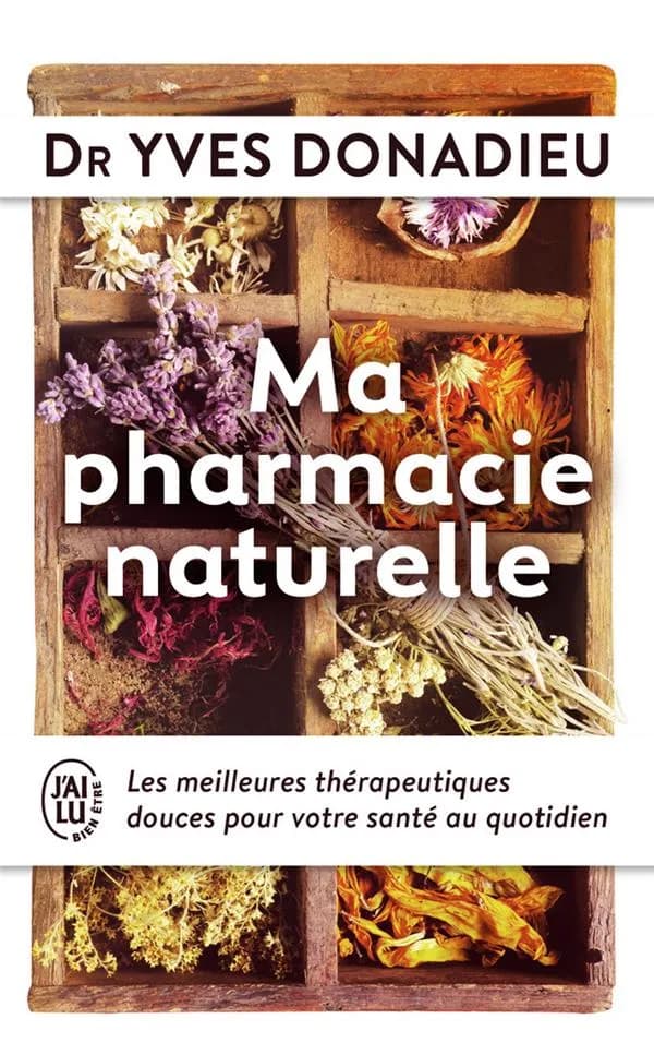 Ma pharmacie naturelle : les meilleures thérapies douces pour votre santé au quotidien
