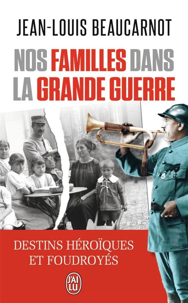 Nos familles dans la Grande guerre : destins héroïques et foudroyés