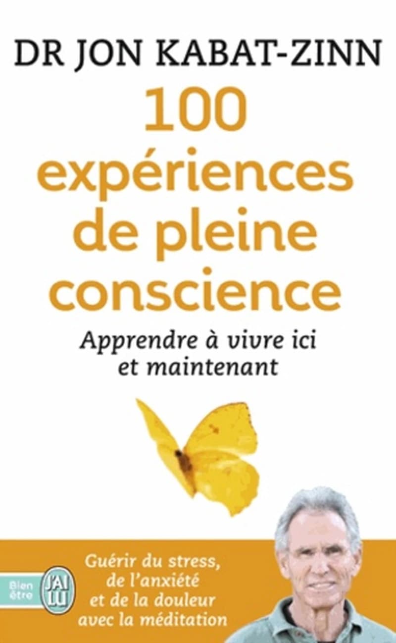 100 expériences de pleine conscience : apprendre à vivre ici et maintenant