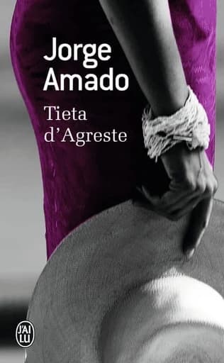 Tieta d'Agreste, gardienne de chèvres ou Le retour de la fille prodigue : mélodramatique feuilleton en cinq épisodes sensationnels et un surprenant épilogue, émotion et suspense ! : roman