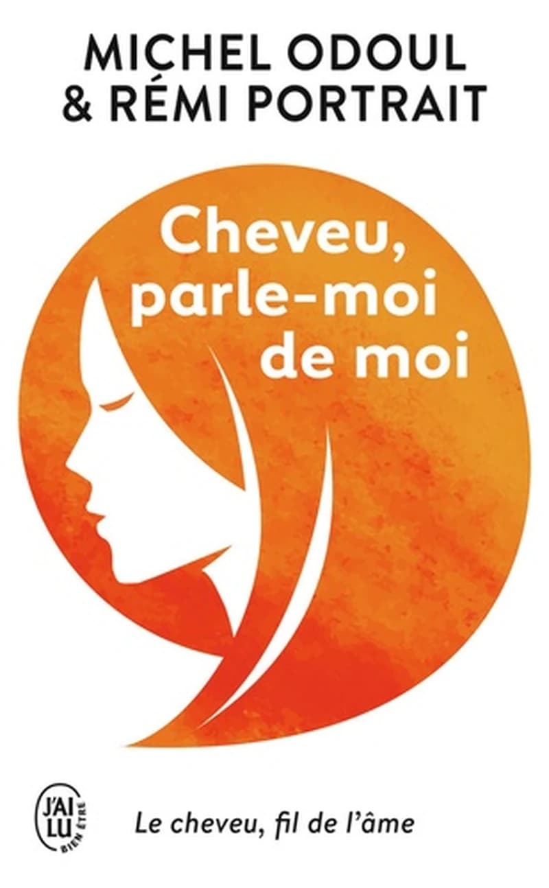 Cheveu, parle-moi de moi : le cheveu fil de l'âme