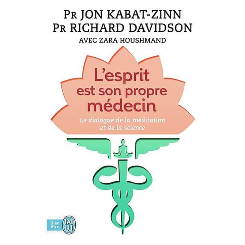 L'esprit est son propre médecin : le dialogue de la méditation et de la science