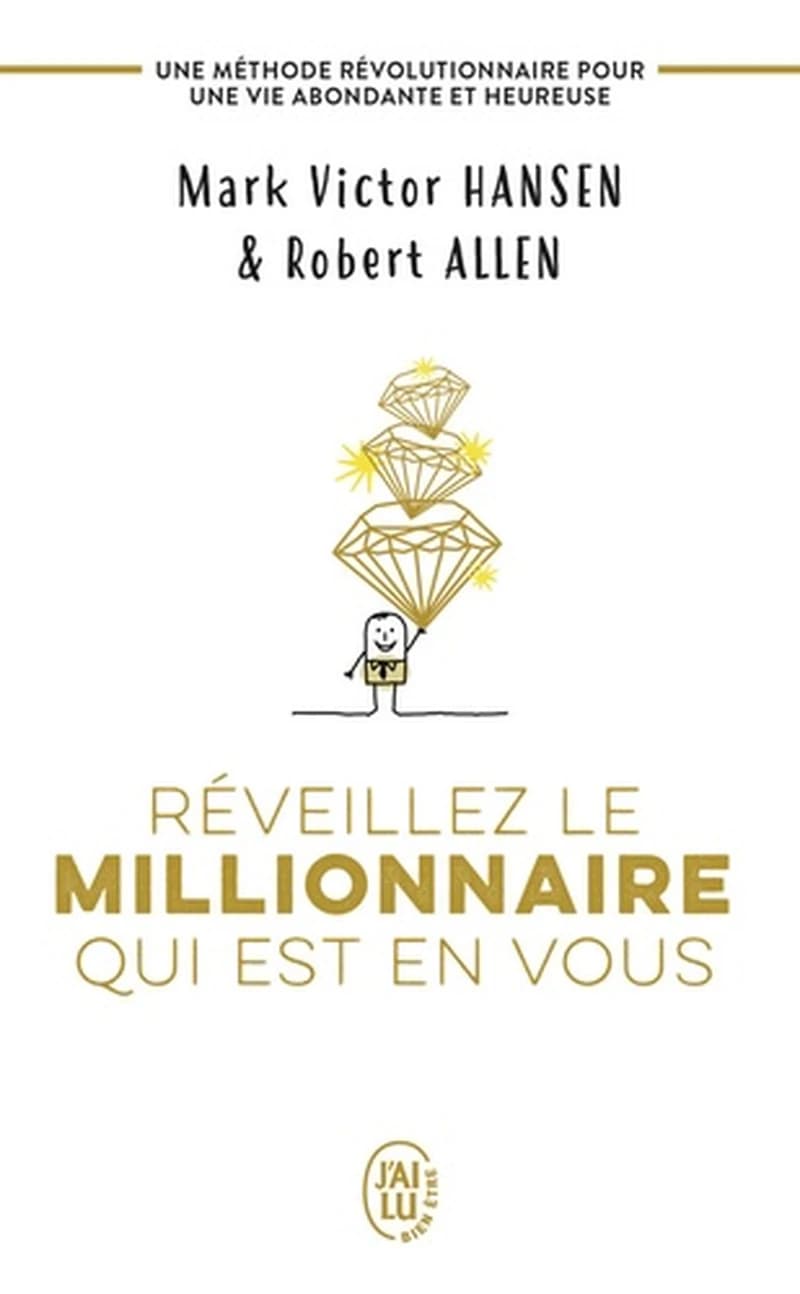 Réveillez le millionnaire qui est en vous : une méthode révolutionnaire pour une vie abondante et heureuse