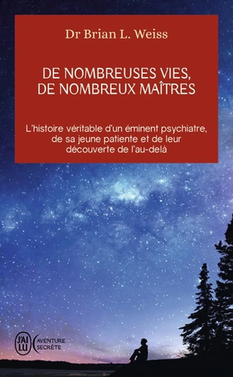 De nombreuses vies, de nombreux maîtres : l'histoire véritable d'un éminent psychiatre, de sa jeune patiente et de leur découverte de l'au-delà