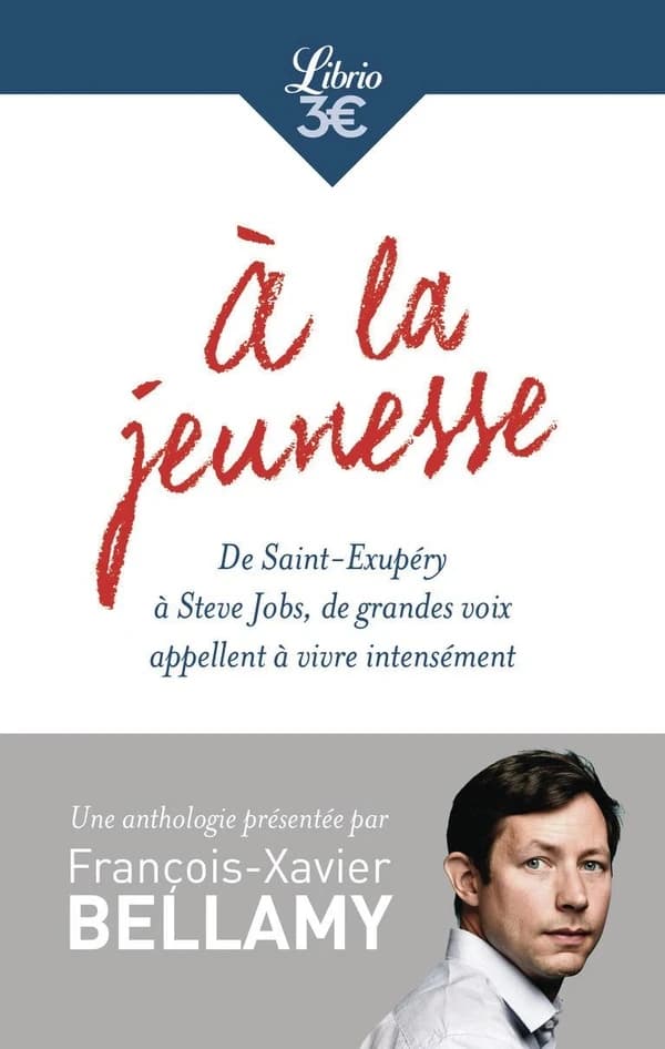 À la jeunesse : de Saint-Exupéry à Steve Jobs, de grandes voix appellent à vivre intensément