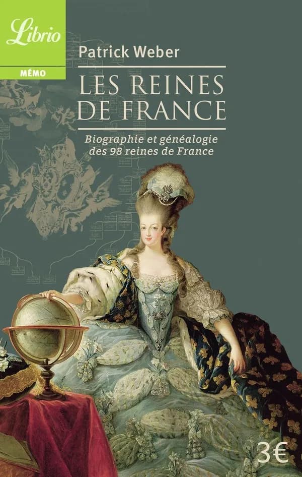 Les reines de France : biographie et généalogie de 98 reines de France (Nouvelle éd.) Patrick Weber