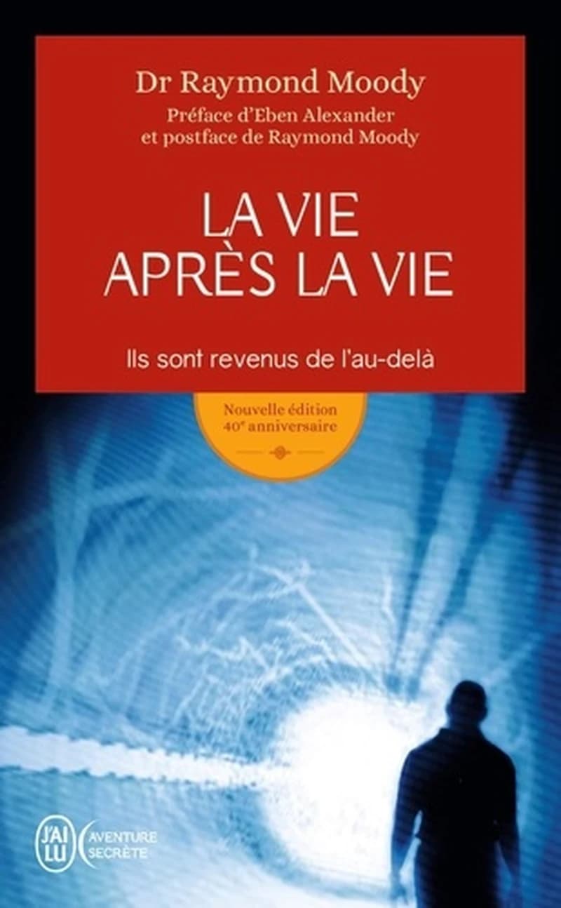 La vie après la vie : ils sont revenus de l'au-delà (Nouvelle éd.) Dr Raymond Moody ; traduit de l'anglais (États-Unis) par Paul Misraki ; préface de l'édition originale par Paul Misraki