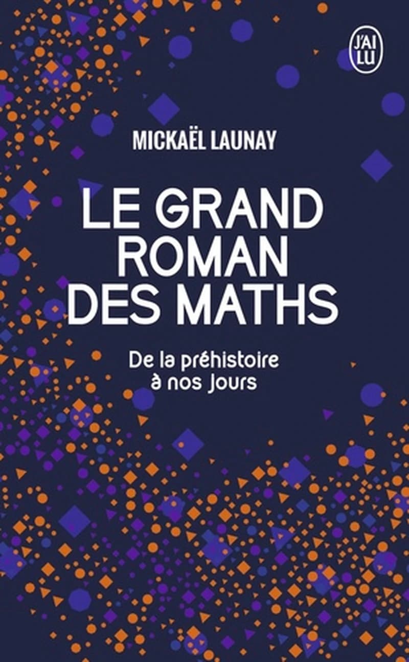 Le grand roman des maths : de la Préhistoire à nos jours : document