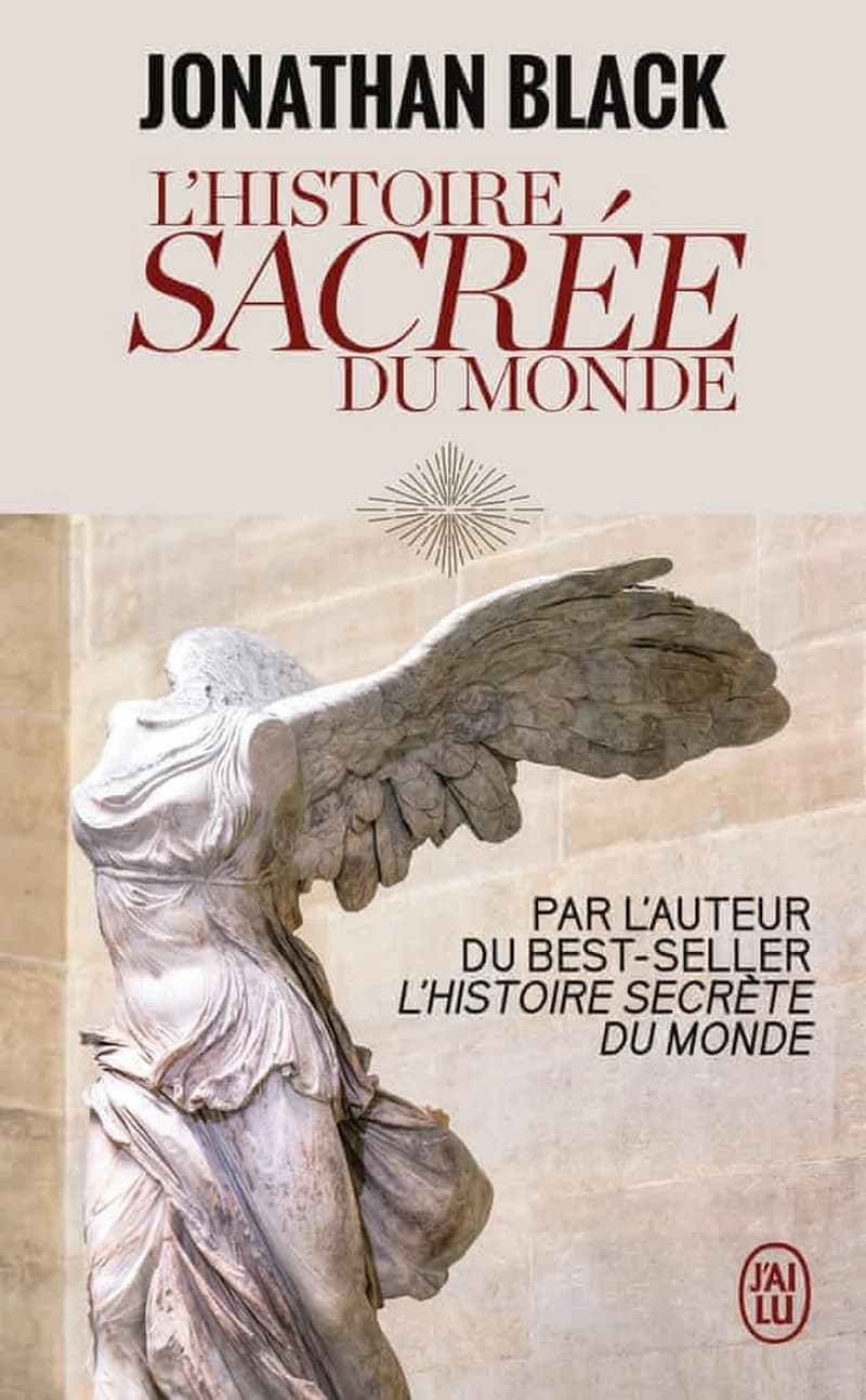 L'Histoire sacrée du monde : Comment les anges, les mystiques et les intelligences supérieures ont créé notre monde