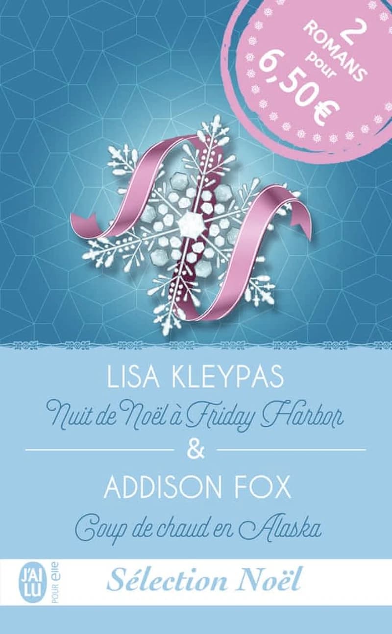 Nuit de Noël à Friday Harbor. Coup de chaud en Alaska ([Éd.] sélection Noël) Lisa Kleypas ; Addison Fox