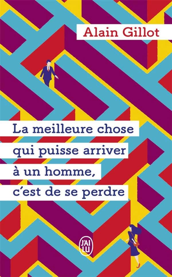 La meilleure chose qui puisse arriver à un homme, c'est de se perdre : roman