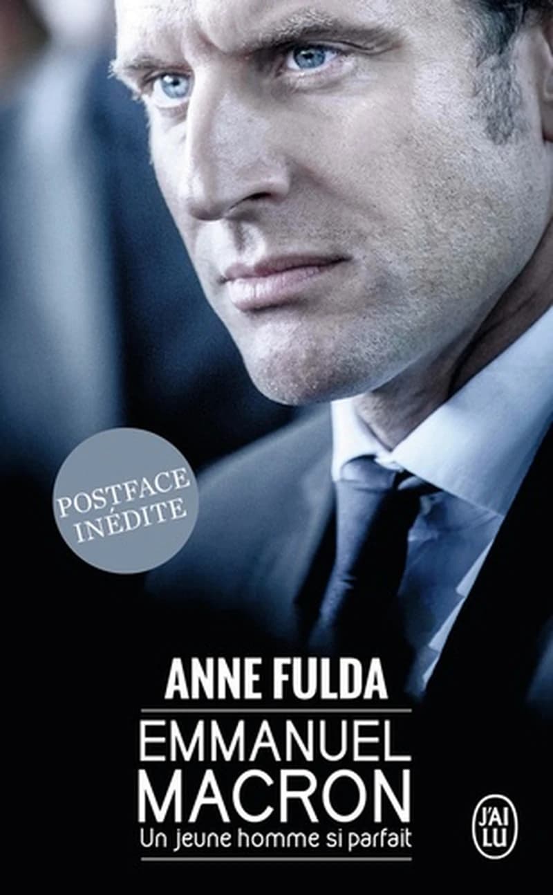 Emmanuel Macron, un jeune homme si parfait (Éd. augmentée d'une postface inédite) Anne Fulda