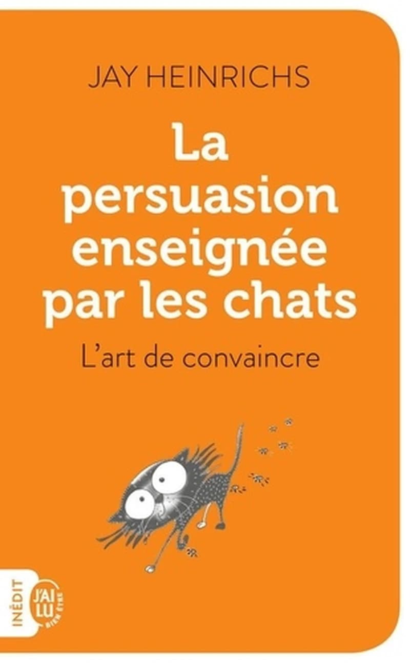La persuasion enseignée par les chats - L'art de convaincr