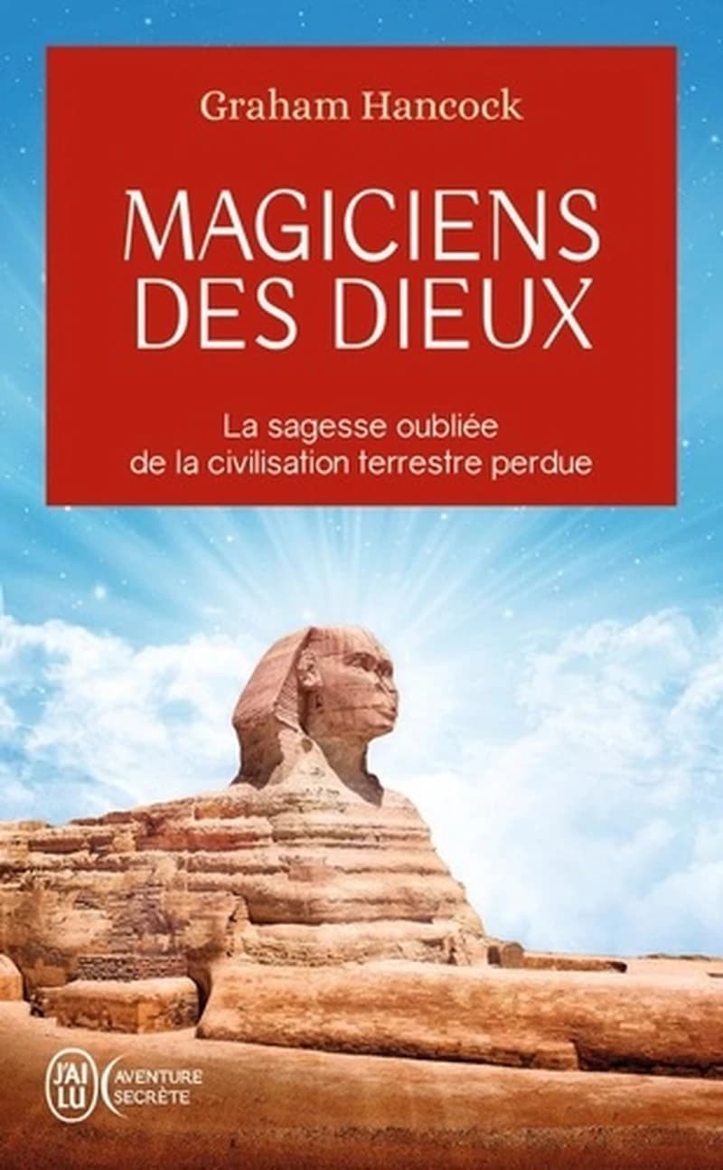 Magiciens des dieux : la sagesse oubliée de la civilisation terrestre perdue