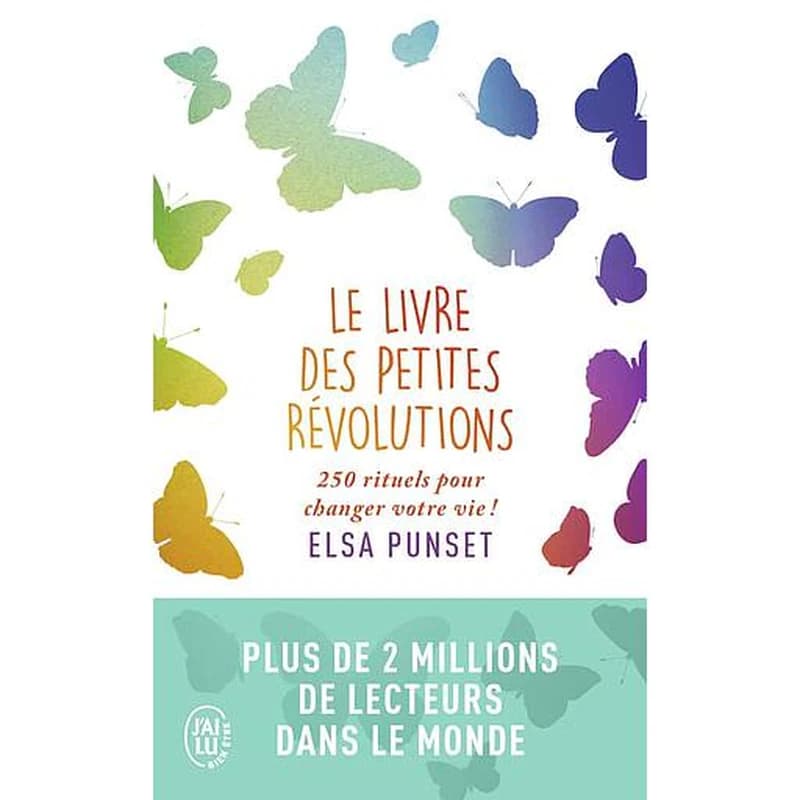 Le livre des petites révolutions : 250 rituels pour changer votre vie !