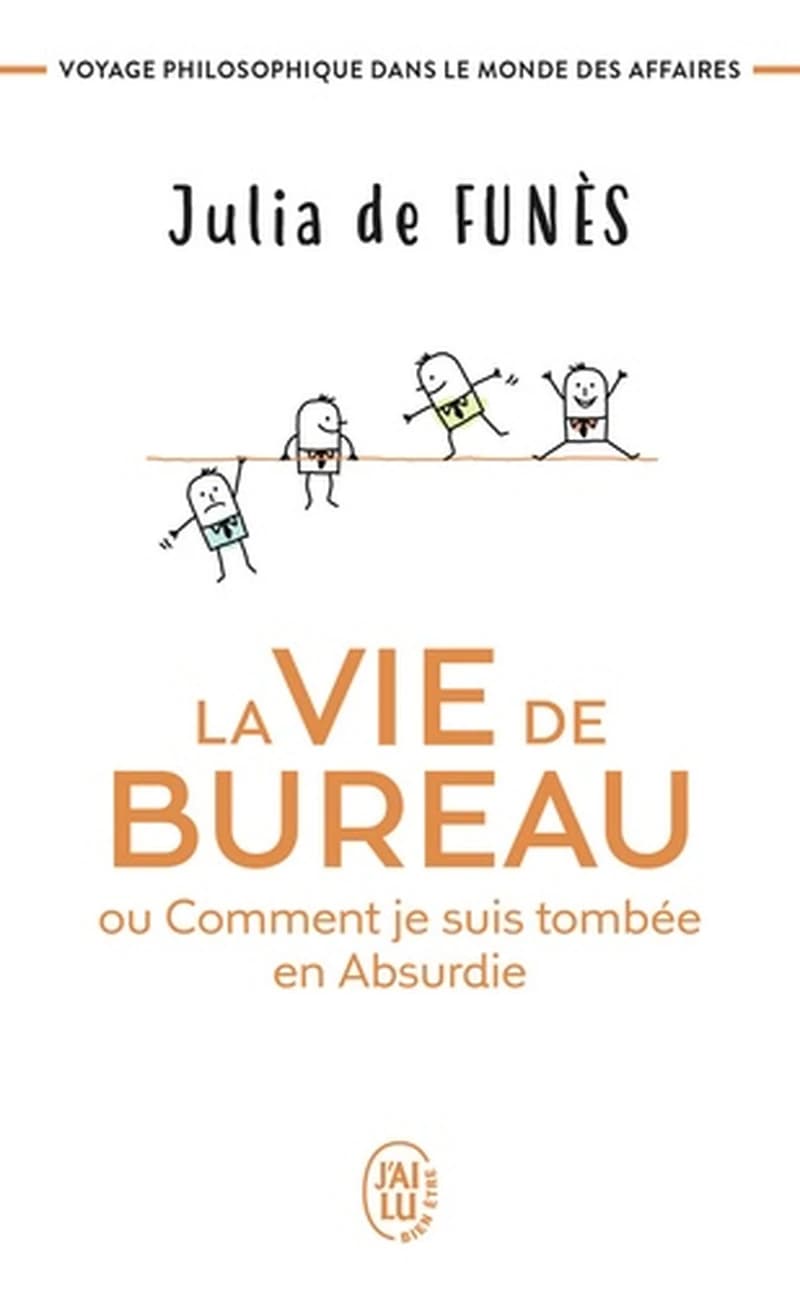 La vie de bureau ou Comment je suis tombée en absurdie: voyage philosophique dans le monde des affaires