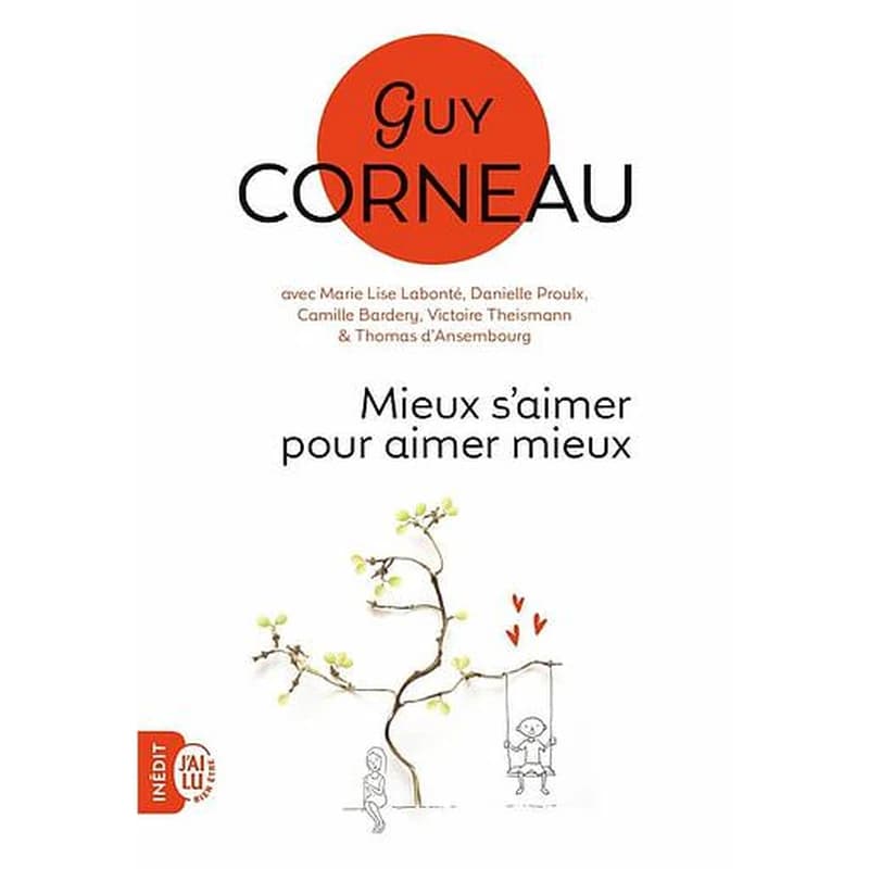 Mieux s'aimer pour aimer mieux : pour un amour vrai et une relation de couple harmonieuse