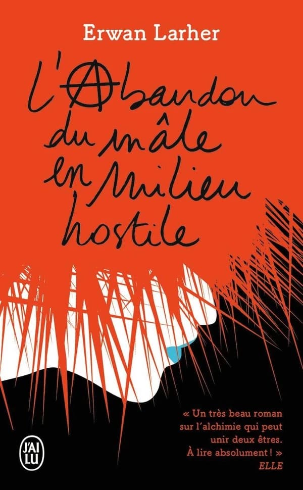 L'abandon du mâle en milieu hostile : roman (Éd. revue et corrigée par l'auteur) Erwan Larher