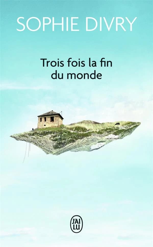 Trois fois la fin du monde : roman