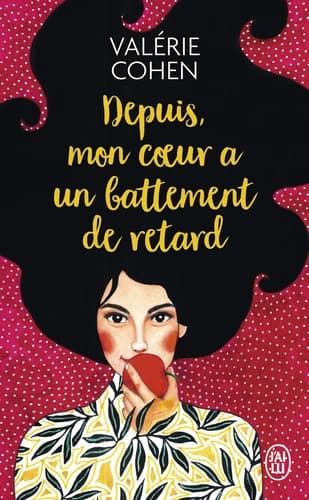 Depuis, mon coeur a un battement de retard : roman