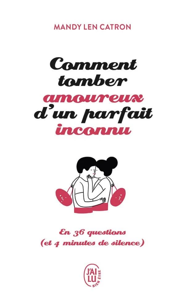 Comment tomber amoureux d'un parfait inconnu : en 36 questions, et 4 minutes de silence