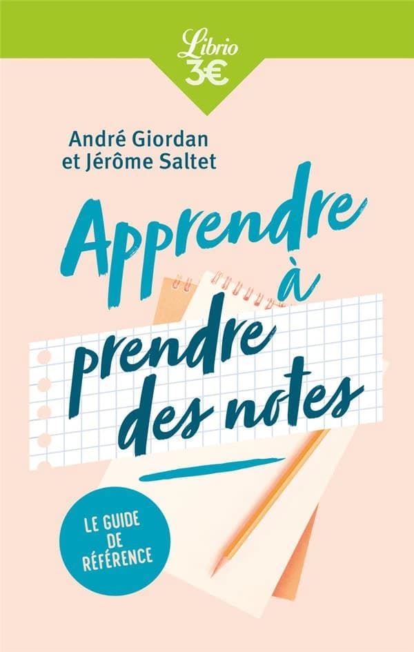 Apprendre à prendre des notes (Éd. enrichie) André Giordan et Jérôme Saltet