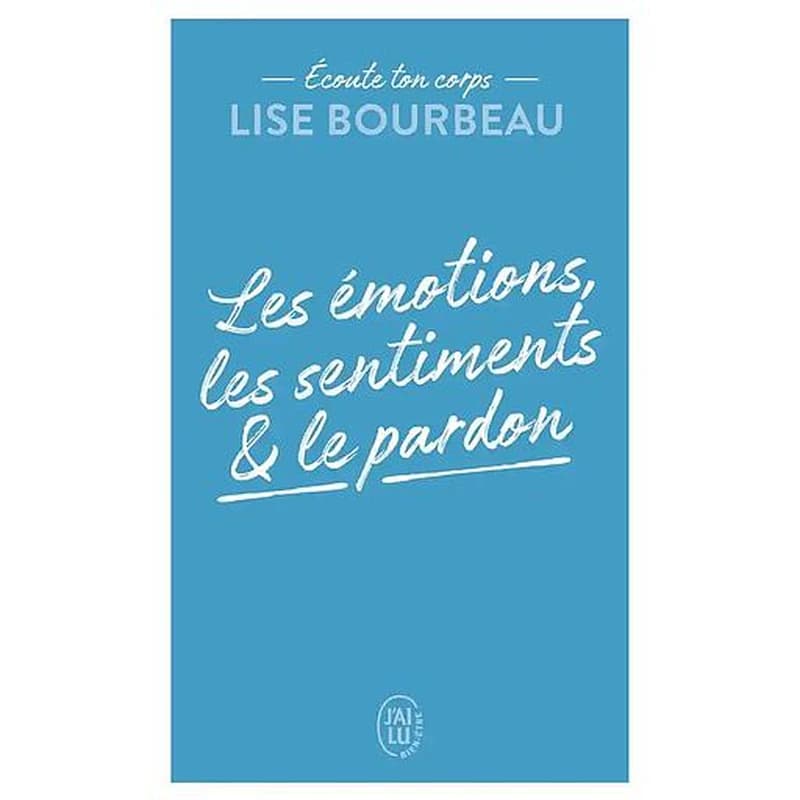 Les émotions, les sentiments et le pardon