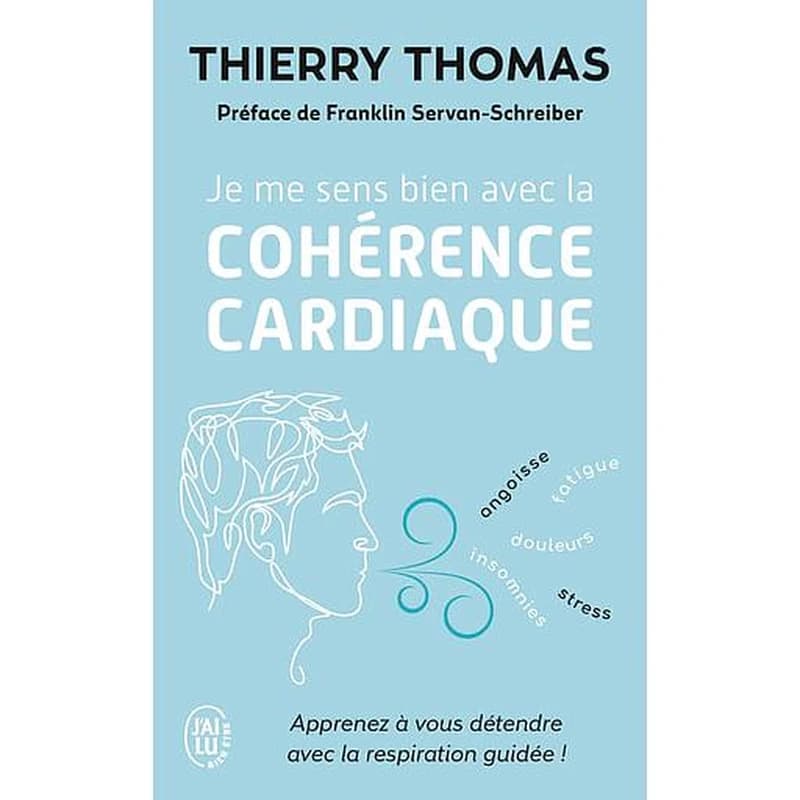 Je me sens bien avec la cohérence cardiaque : Apprenez à vous détendre avec la respiration guidée
