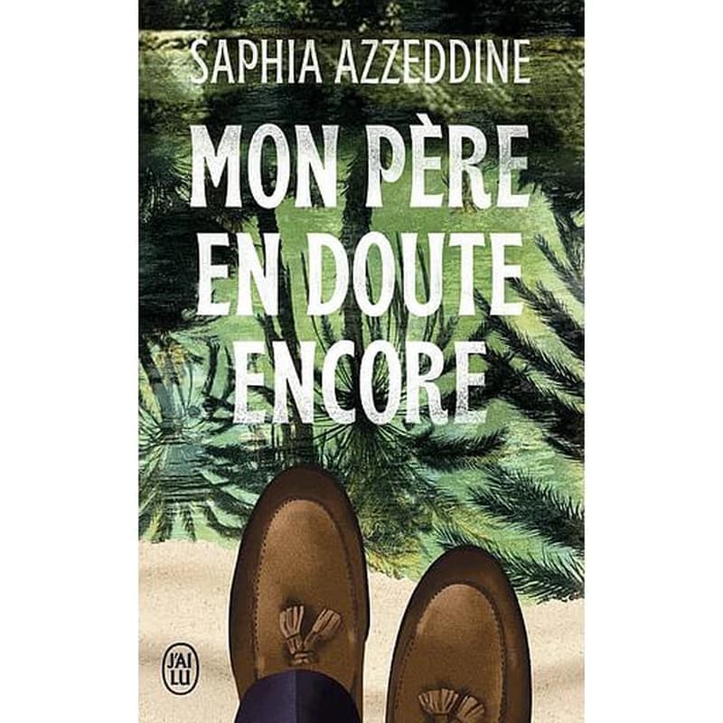 Mon père en doute encore : roman