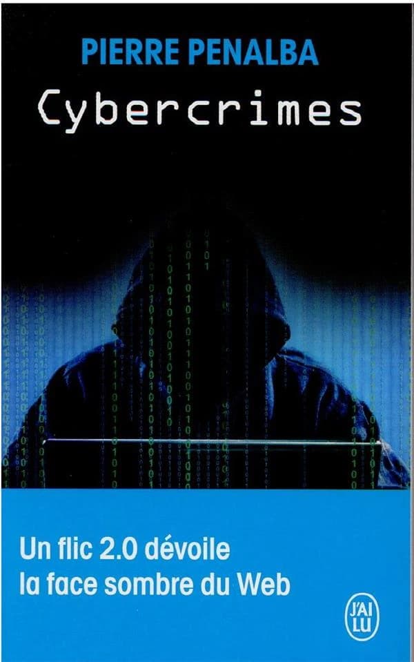 Cybercrimes : un flic 2.0 dévoile la face sombre du web