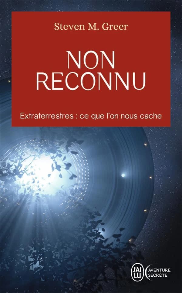 Non reconnu : extraterrestres : les affaires secrètes les mieux gardées au monde