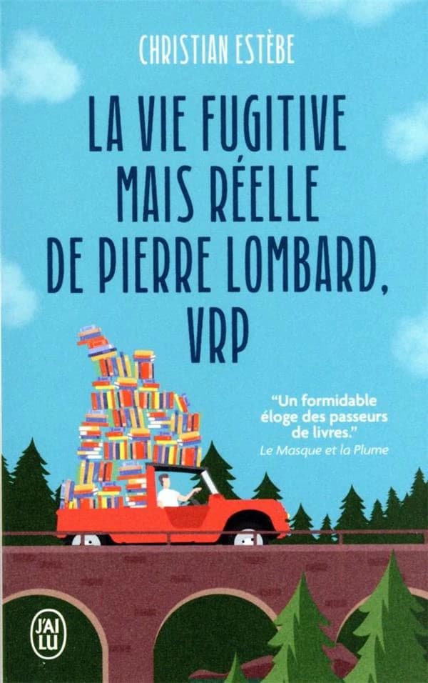 La vie fugitive mais réelle de Pierre Lombard, VRP : roman