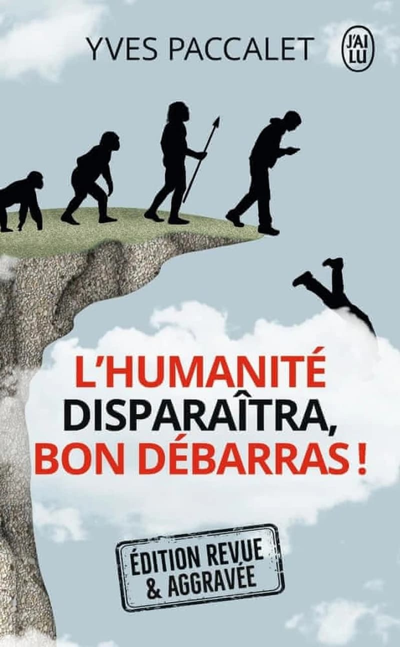 L'humanité disparaîtra, bon débarras ! (Nouvelle éd.) Yves Paccalet