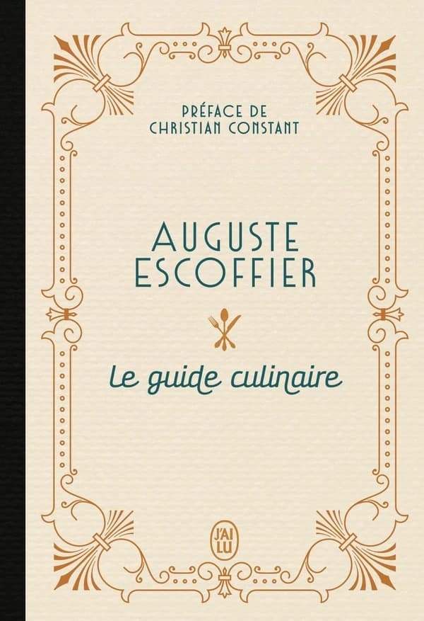 Le guide culinaire ([Nouvelle éd.]) Auguste Escoffier ; préface de Christian Constant