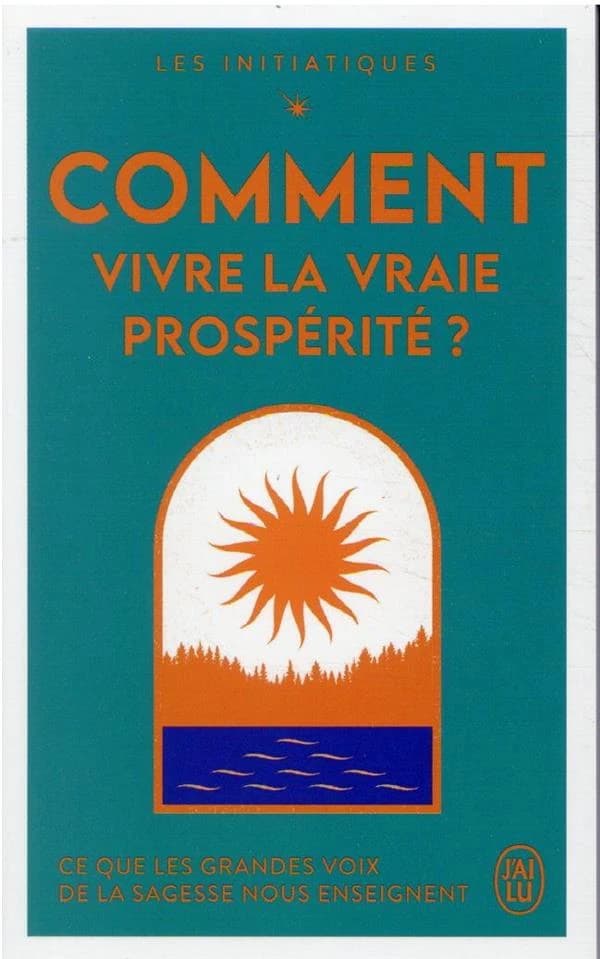 Comment vivre la vraie prospérité ?