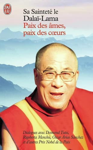 Paix des âmes, paix des coeurs : [le dalaï-lama dialogue avec Desmond Tutu, Rigoberta Menchú, Oscar Arias Sánchez et d'autres prix Nobel de la paix]