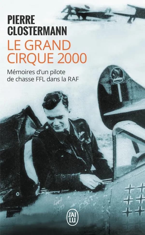 Le grand cirque 2000 : mémoires d'un pilote de chasse FFL dans la RAF (Nouv. éd. ill.) Pierre Clostermann