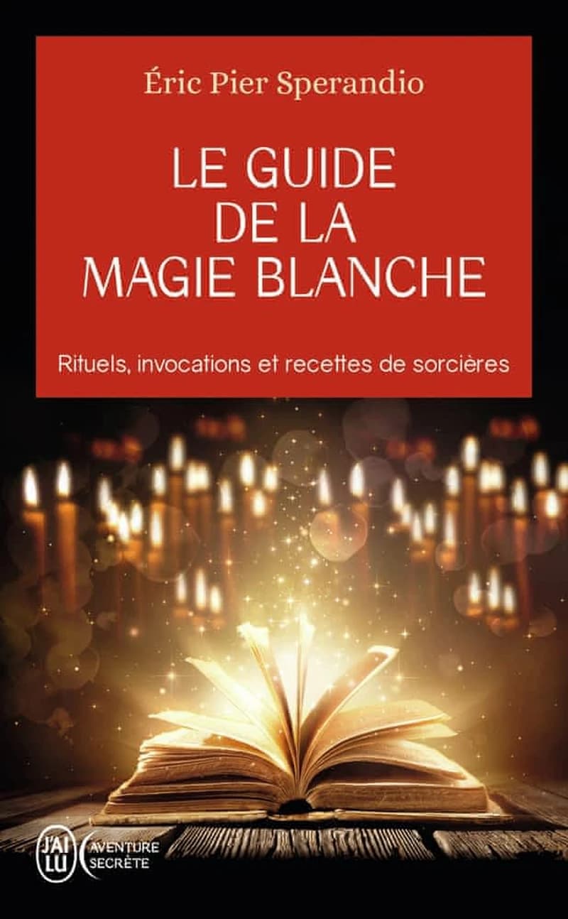 Le guide de la magie blanche : recettes de sorcières