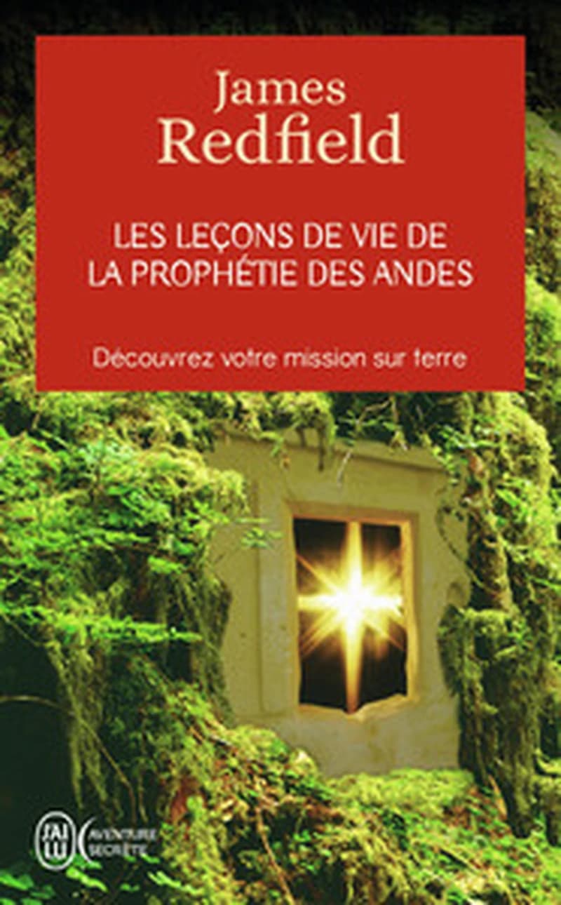 Les leçons de la prophétie des andes: Découvrez votre mission sur terre (French Edition)
