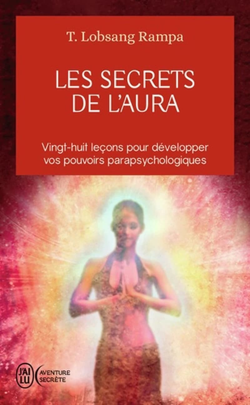 Les secrets de l'aura: 28 lecons pour developper vos pouvoirs