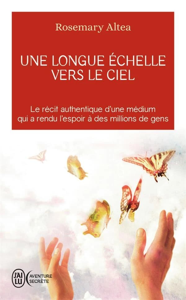 Une longue échelle vers le ciel : Le récit authentique d'une médium qui a rendu l'espoir a des millions de gens