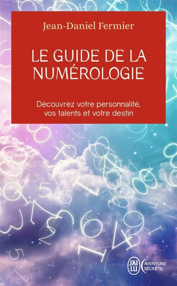 Le guide de la numérologie : les 7 clés pour réussir son chemin de vie
