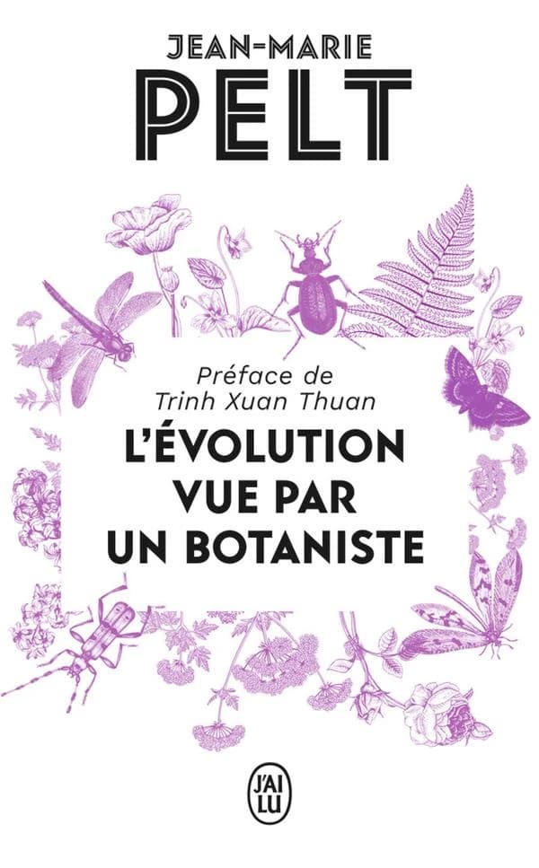 L'évolution vue par un botaniste ([Nouvelle éd.]) Jean-Marie Pelt ; préface de Trinh Xuan Thuan